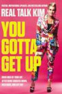 You Gotta Get Up: Grab Hold of Your Life After Being Knocked Down, Held Back, and Left Out - 2875676063