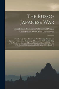 The Russo-Japanese War: Sketch Map of the Theatre of War Showing Russian and Japanese Forces at the Beginning of February, 1904. Sketch Map of - 2875136487