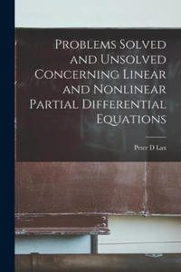 Problems Solved and Unsolved Concerning Linear and Nonlinear Partial Differential Equations - 2872725996