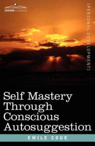 Self Mastery Through Conscious Autosuggestion - 2867115661