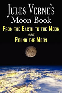 Jules Verne's Moon Book - From Earth to the Moon & Round the Moon - Two Complete Books - 2867119011