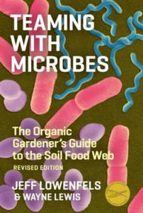 Teaming with Microbes: The Organic Gardener's Guide to the Soil Food Web - 2854201259