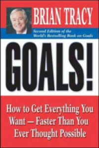 Goals!: How to Get Everything You Want - Faster Than You Ever Thought Possible - 2878616813