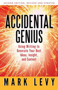 Accidental Genius: Using Writing to Generate Your Best Ideas, Insight, and Content - 2873993654