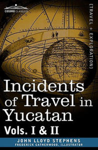Incidents of Travel in Yucatan, Vols. I and II - 2866663981