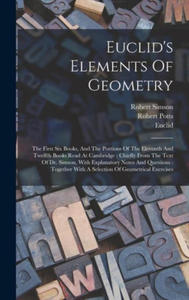 Euclid's Elements Of Geometry: The First Six Books, And The Portions Of The Eleventh And Twelfth Books Read At Cambridge: Chiefly From The Text Of Dr - 2873038931