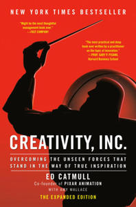 Creativity, Inc. (the Expanded Edition): Overcoming the Unseen Forces That Stand in the Way of True Inspiration - 2878167083