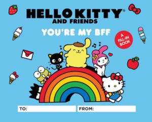 Hello Kitty and Friends: You're My Bff: A Fill-In Book - 2875229749