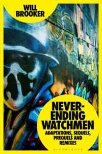 Never-Ending Watchmen: Adaptations, Sequels, Prequels and Remixes - 2878796851