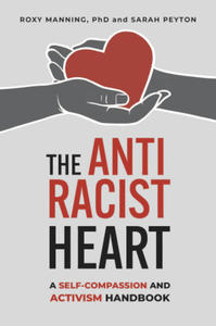 The Antiracist Heart: A Self-Compassion and Activism Workbook - 2877492705