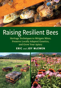 Raising Resilient Bees: Heritage Techniques to Mitigate Mites, Preserve Locally Adapted Genetics, and Grow Your Apiary - 2875335188