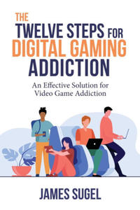 The Twelve Steps for Digital Gaming Addiction - 2875561133