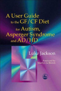 User Guide to the GF/CF Diet for Autism, Asperger Syndrome and AD/HD - 2877634081