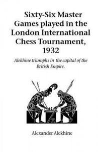 Sixty-Six Master Games Played in the London International Chess Tournament, 1932 - 2876126247