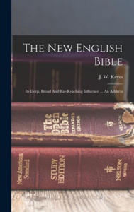 The New English Bible: Its Deep, Broad And Far-reaching Influence ... An Address - 2876947489