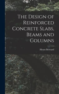 The Design of Reinforced Concrete Slabs, Beams and Columns - 2873914633