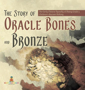 The Story of Oracle Bones and Bronze | The Early Chinese Dynasty of Shang Grade 5 | Children's Ancient History - 2877308535