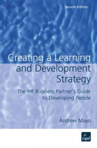 Creating a Learning and Development Strategy : The HR business partner's guide to developing people - 2873786343