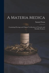 A Materia Medica; Containing Provings and Clinical Verifications of Nosodes and Morbific Products - 2874003935