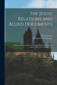 The Jesuit Relations and Allied Documents: Travels and Explorations of the Jesuit Missionaries in New France, 1610-1791 Volume 20-21 - 2875793281