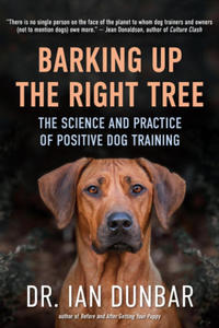 Barking Up the Right Tree: The Science and Practice of Positive Dog Training - 2876834781