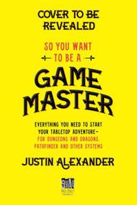 So You Want to Be a Game Master?: Everything You Need to Start Your Tabletop Adventure--For Systems Like Dungeons and Dragons and Pathfinder - 2877857611