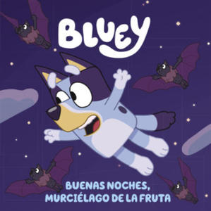 BLUEY. BUENAS NOCHES, MURCIELAGO DE LA FRUTA - 2875676021