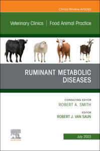 Ruminant Metabolic Diseases, An Issue of Veterinary Clinics of North America: Food Animal Practice - 2875806809