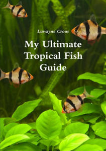 My Ultimate Tropical Fish Guide - 2876624431