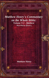 Matthew Henry's Commentary on the Whole Bible - 2872399442