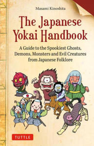 The Japanese Yokai Handbook: A Guide to the Spookiest Ghosts, Demons, Monsters, and Evil Creatures from Japanese Folklore (Over 175 Full-Color Illu - 2876546883