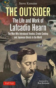 The Outsider: The Life and Work of Lafcadio Hearn: A Pioneering Writer in America and Japan - 2876613992