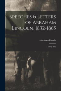 Speeches & Letters of Abraham Lincoln, 1832-1865: 1832-1865 - 2877873004