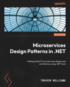 Microservices Design Patterns in .NET: Making sense of microservices design and architecture using .NET Core - 2872368044