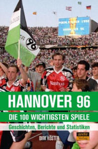 Hannover 96 - die 100 wichtigsten Spiele - 2877397999