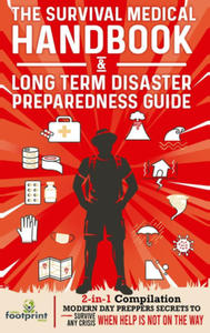 The Survival Medical Handbook & Long Term Disaster Preparedness Guide - 2877182490