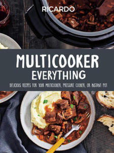 Multicooker Everything: Delicious Recipes for Your Multicooker, Pressure Cooker or Instant Pot - 2876123781