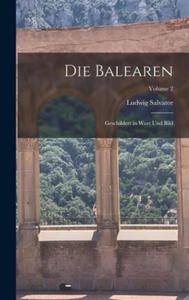 Die Balearen: Geschildert in Wort Und Bild; Volume 2 - 2877182484