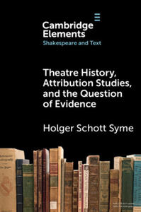 Theatre History, Attribution Studies, and the Question of Evidence - 2874787100