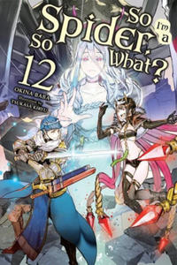 So I'm a Spider, So What?, Vol. 12 (manga) - 2874785697