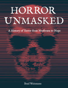 Horror Unmasked: A History of Terror from Nosferatu to Nope - 2877312755