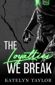 The Loyalties We Break - 2875134221