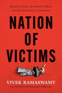 Nation of Victims: Identity Politics, the Death of Merit, and the Path Back to Excellence - 2875796906