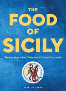 The Food of Sicily: Recipes from a Sun-Drenched Culinary Crossroads - 2875672989