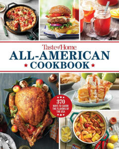 Taste of Home All-American Cookbook: More Than 250 Iconic Recipes from Today's Home Cooks - 2875555736