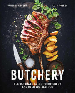 Butchery: The Ultimate Guide to Butchery and Over 100 Recipes - 2876338900