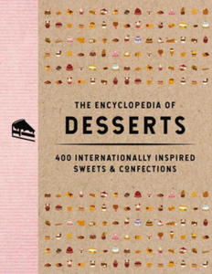 The Encyclopedia of Desserts: 400 Internationally Inspired Sweets and Confections - 2875675981
