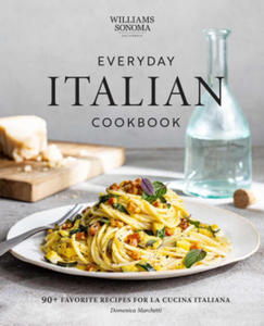 Everyday Italian Cookbook: 90+ Favorite Recipes for La Cucina Italiana (Italian Recipes, Italian Cookbook, Williams-Sonoma Cookbook) - 2876227803