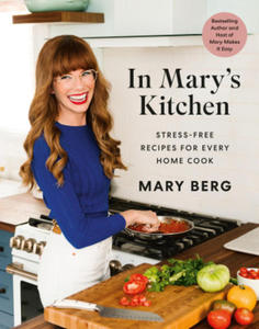 In Mary's Kitchen: Stress-Free Recipes for Every Home Cook - 2878791993