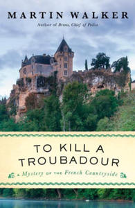 To Kill a Troubadour: A Bruno, Chief of Police Novel - 2875802273